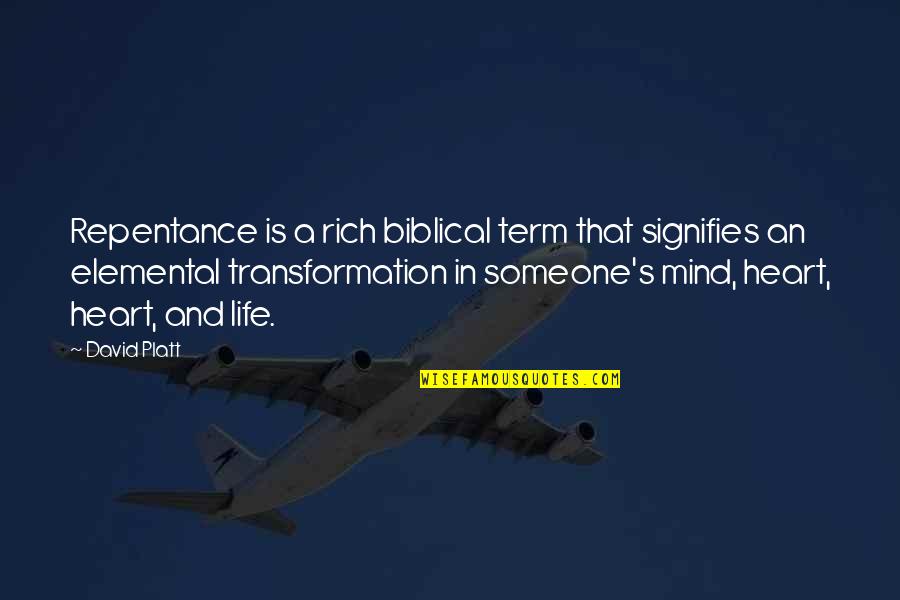 Life Biblical Quotes By David Platt: Repentance is a rich biblical term that signifies