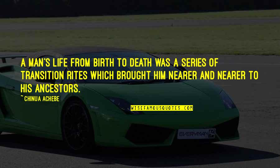 Life Birth And Death Quotes By Chinua Achebe: A man's life from birth to death was