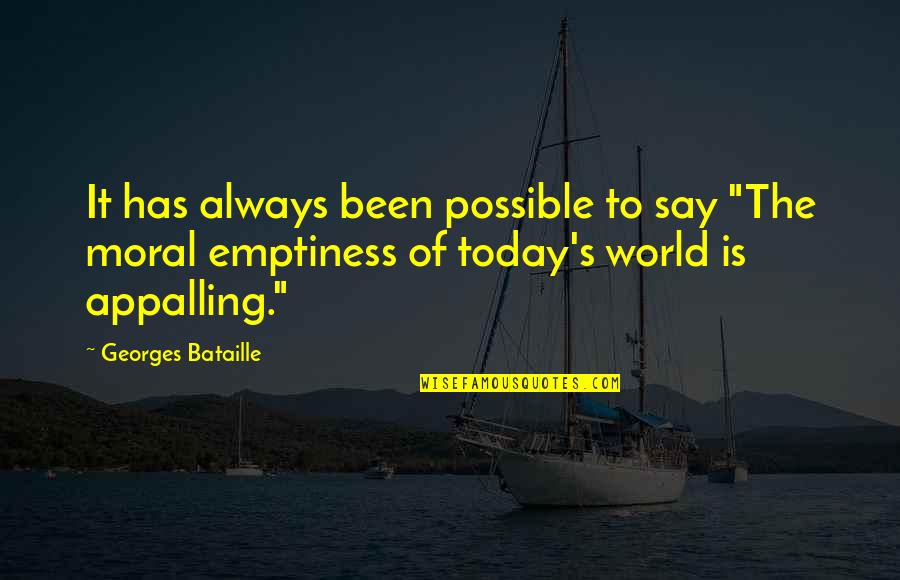 Life Bisaya Quotes By Georges Bataille: It has always been possible to say "The