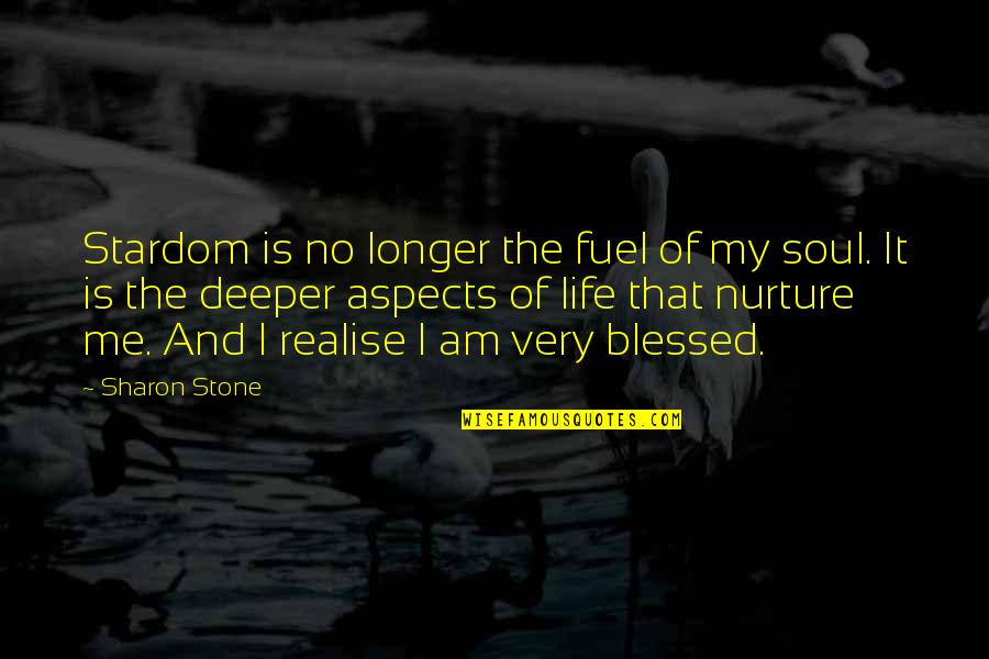 Life Blessed Quotes By Sharon Stone: Stardom is no longer the fuel of my Life Blessed Quotes By Sharon Stone: Stardom is no longer the fuel of my