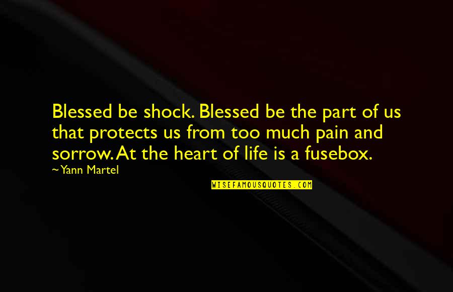 Life Blessed Quotes By Yann Martel: Blessed be shock. Blessed be the part of Life Blessed Quotes By Yann Martel: Blessed be shock. Blessed be the part of
