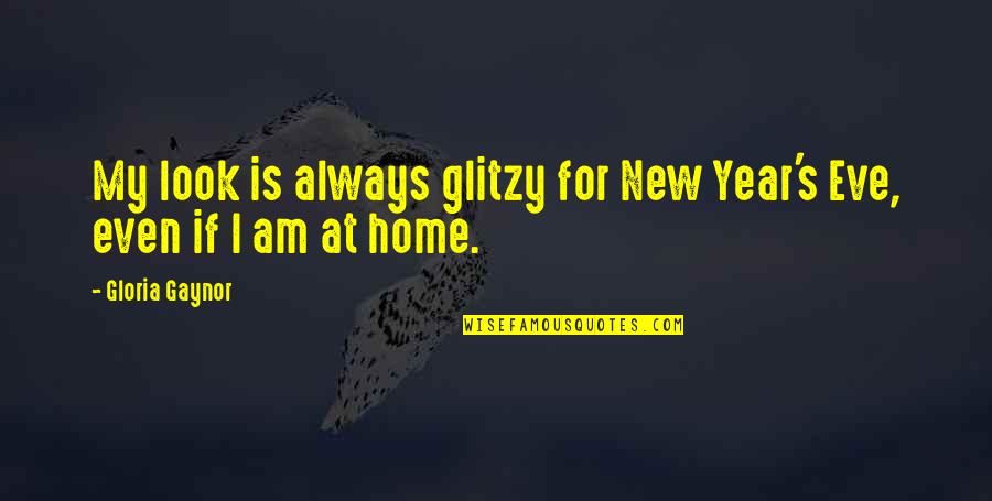 Life Blessing Quotes Quotes By Gloria Gaynor: My look is always glitzy for New Year's