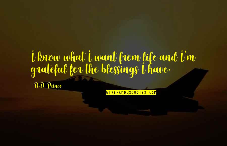 Life Blessings Quotes By D.D. Prince: I know what I want from life and