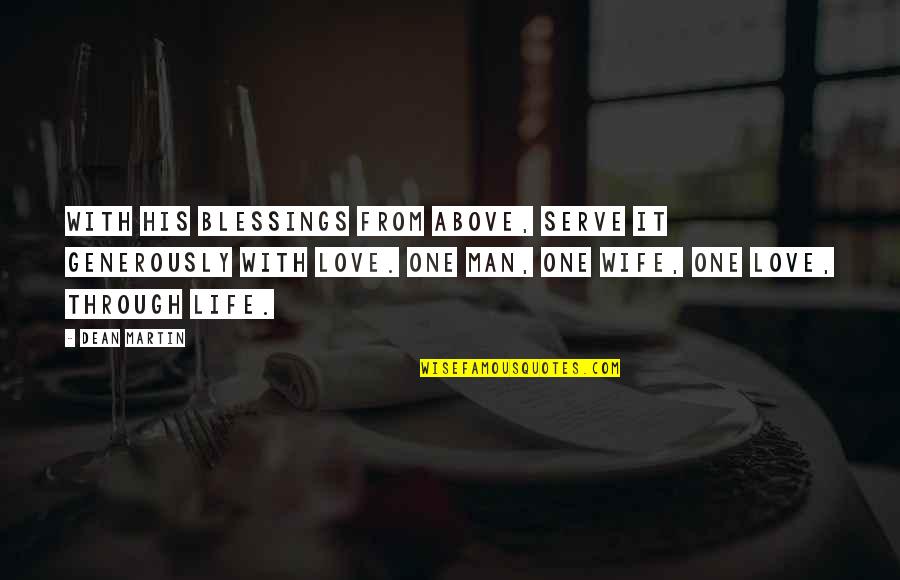 Life Blessings Quotes By Dean Martin: With his blessings from above, serve it generously