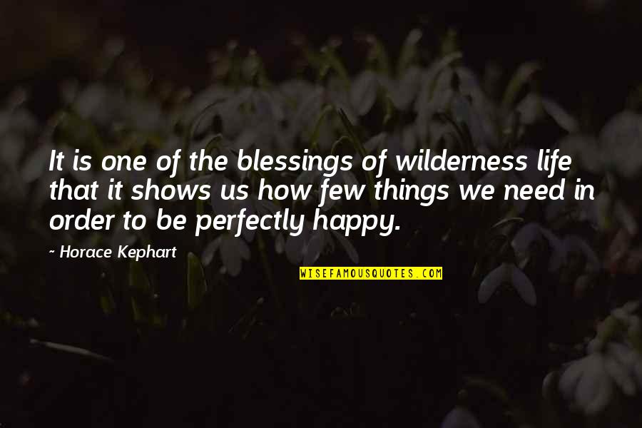 Life Blessings Quotes By Horace Kephart: It is one of the blessings of wilderness