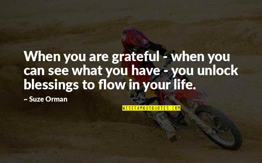 Life Blessings Quotes By Suze Orman: When you are grateful - when you can
