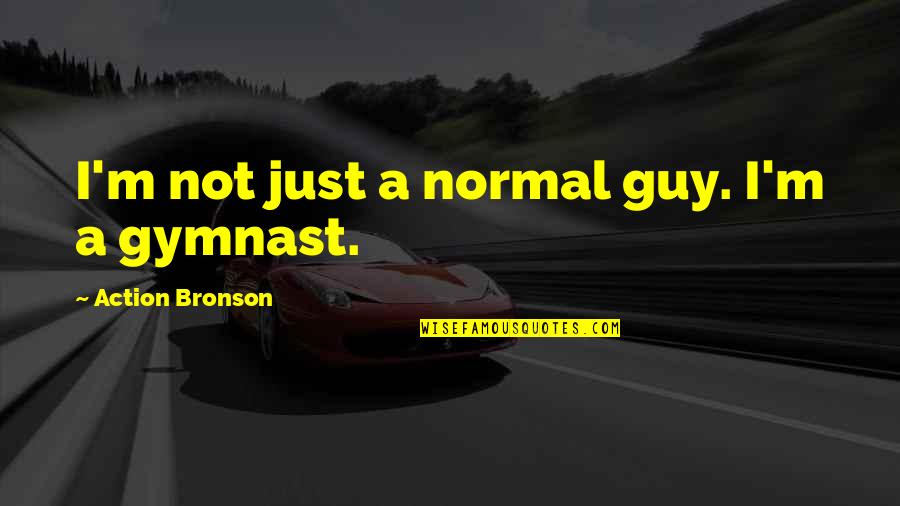Life Blogg Quotes By Action Bronson: I'm not just a normal guy. I'm a