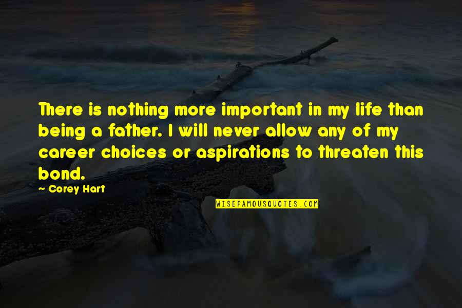 Life Bond Quotes By Corey Hart: There is nothing more important in my life