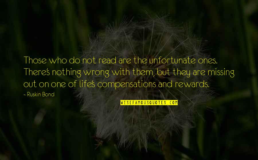 Life Bond Quotes By Ruskin Bond: Those who do not read are the unfortunate