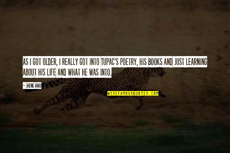 Life Books Quotes By Jhene Aiko: As I got older, I really got into Life Books Quotes By Jhene Aiko: As I got older, I really got into