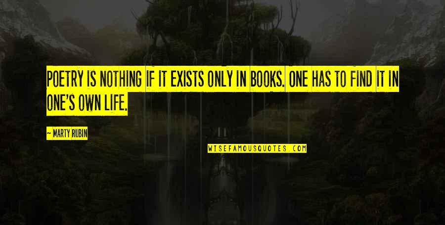 Life Books Quotes By Marty Rubin: Poetry is nothing if it exists only in
