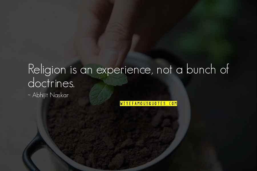 Life Brainy Quotes By Abhijit Naskar: Religion is an experience, not a bunch of