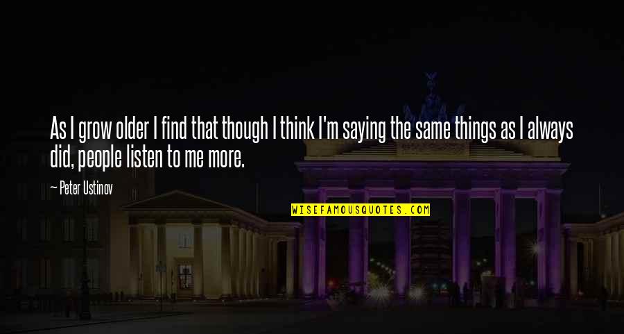 Life Brings Challenges Quotes By Peter Ustinov: As I grow older I find that though Life Brings Challenges Quotes By Peter Ustinov: As I grow older I find that though