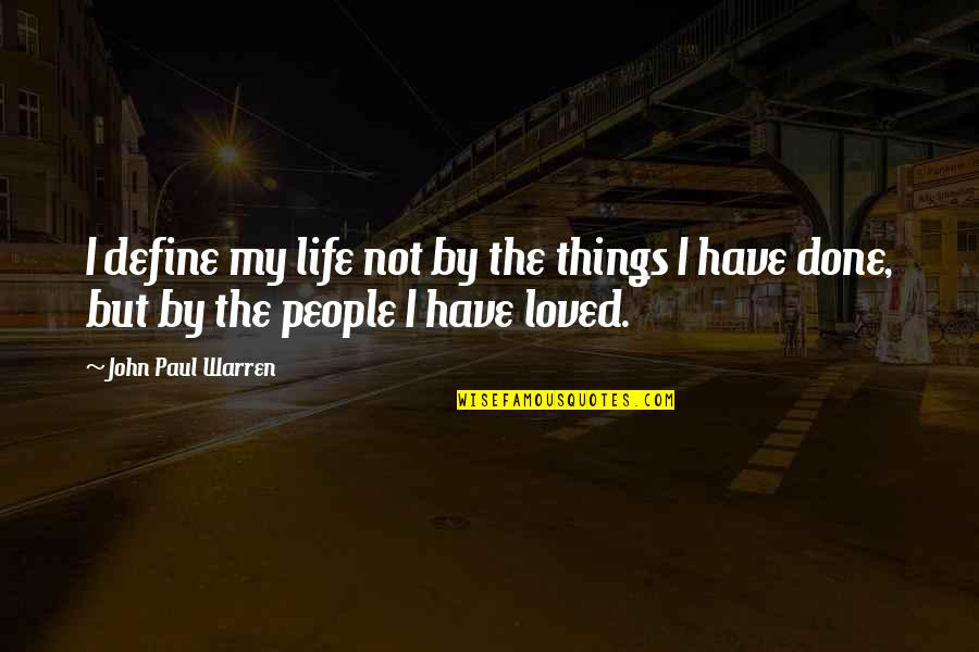 Life But Quotes By John Paul Warren: I define my life not by the things