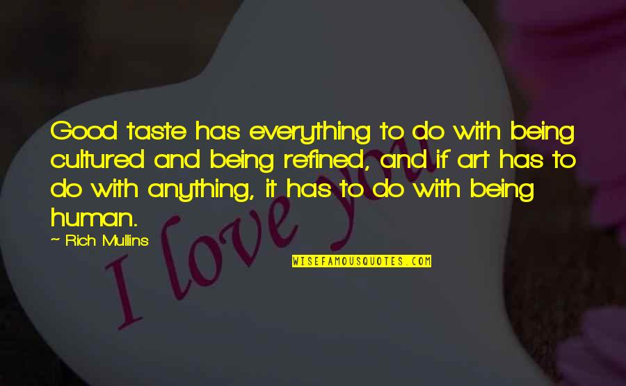 Life By Abdul Kalam Quotes By Rich Mullins: Good taste has everything to do with being Life By Abdul Kalam Quotes By Rich Mullins: Good taste has everything to do with being