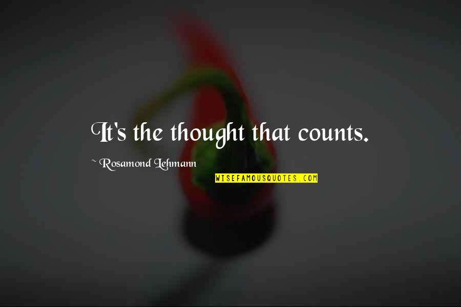 Life By Famous Athletes Quotes By Rosamond Lehmann: It's the thought that counts.