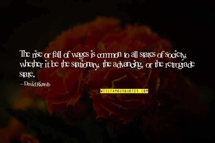 Life By Lil Wayne Quotes By David Ricardo: The rise or fall of wages is common Life By Lil Wayne Quotes By David Ricardo: The rise or fall of wages is common