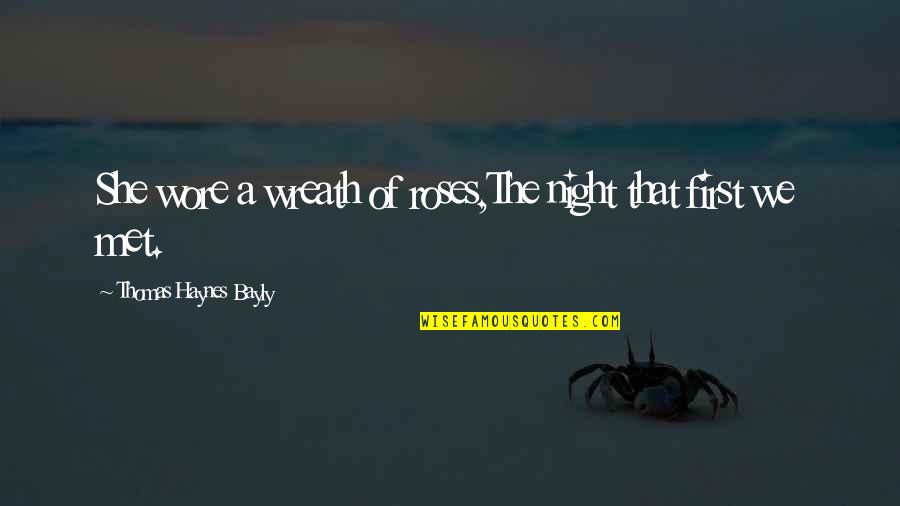 Life By Philosophers Quotes By Thomas Haynes Bayly: She wore a wreath of roses,The night that
