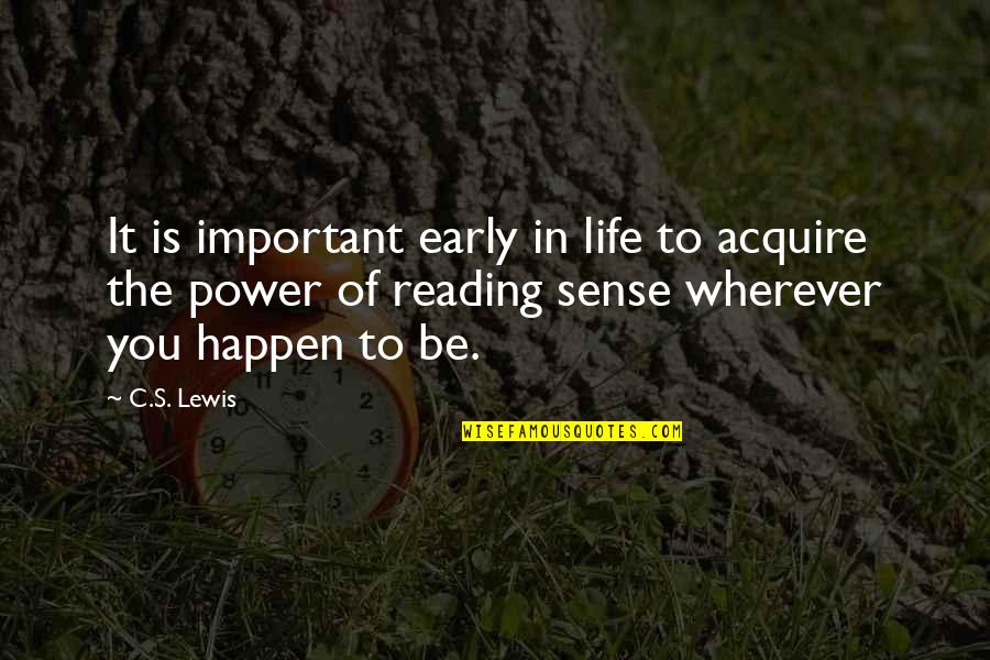 Life C.s. Lewis Quotes By C.S. Lewis: It is important early in life to acquire