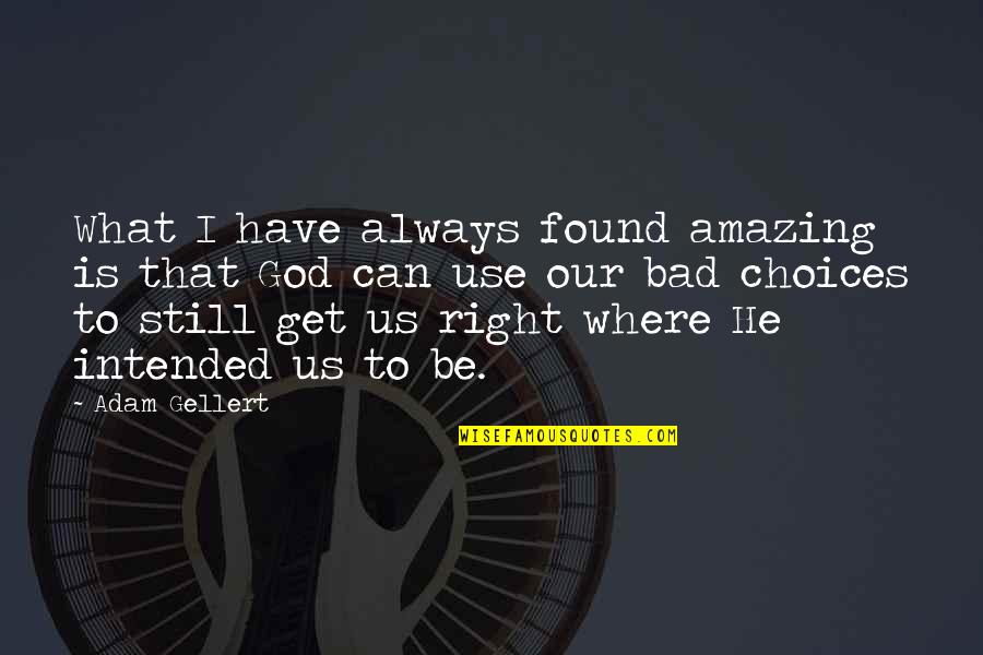 Life Can Be Amazing Quotes By Adam Gellert: What I have always found amazing is that Life Can Be Amazing Quotes By Adam Gellert: What I have always found amazing is that