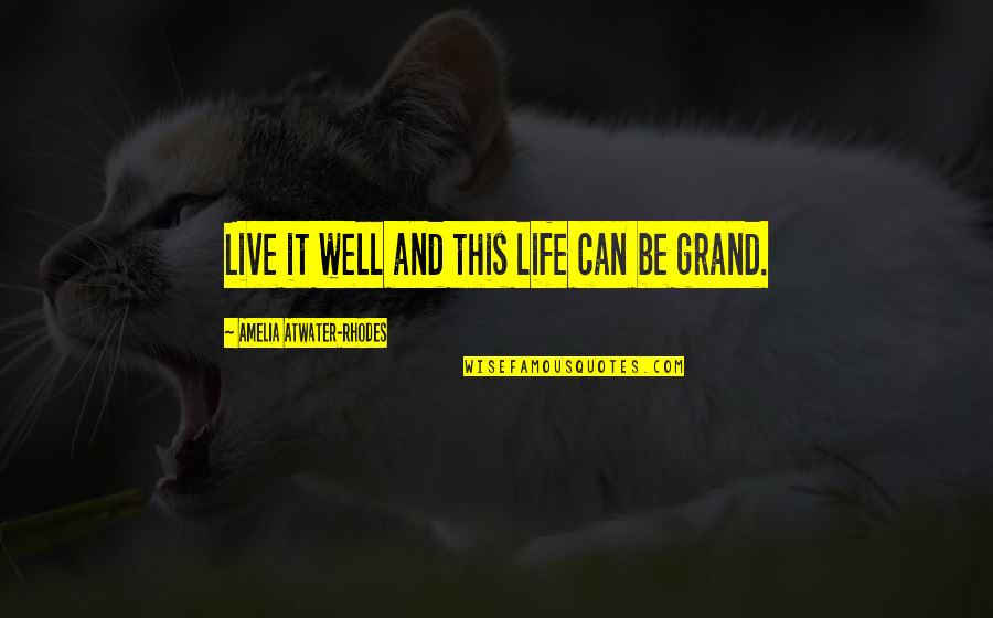 Life Can Be Beautiful Quotes By Amelia Atwater-Rhodes: Live it well and this life can be Life Can Be Beautiful Quotes By Amelia Atwater-Rhodes: Live it well and this life can be