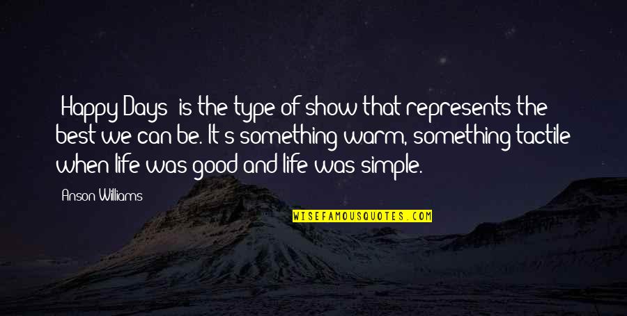 Life Can Be Good Quotes By Anson Williams: 'Happy Days' is the type of show that