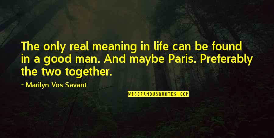 Life Can Be Good Quotes By Marilyn Vos Savant: The only real meaning in life can be