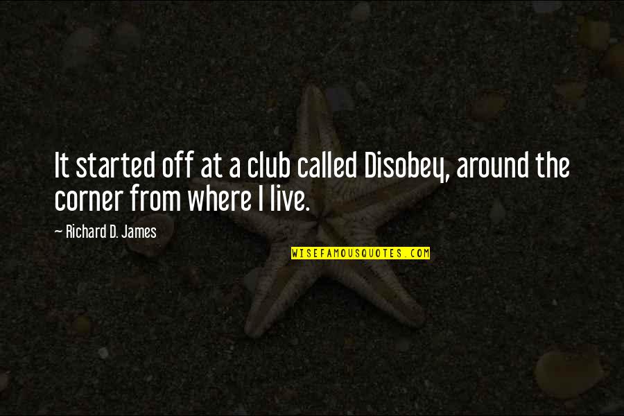 Life Can Be Stressful Quotes By Richard D. James: It started off at a club called Disobey,