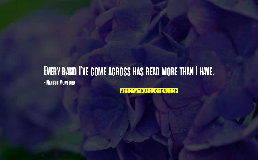 Life Can Change In Seconds Quotes By Marcus Mumford: Every band I've come across has read more