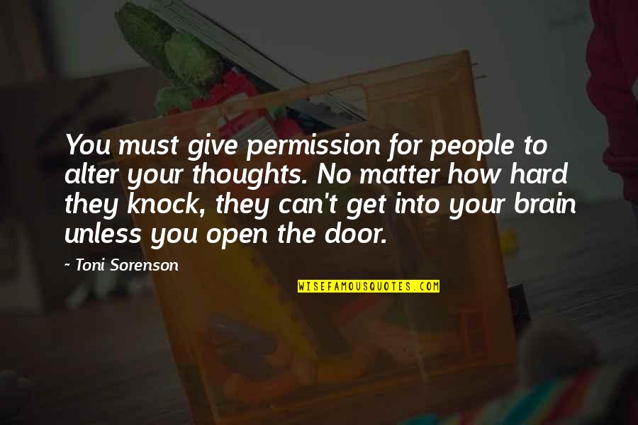 Life Can Get Hard Quotes By Toni Sorenson: You must give permission for people to alter