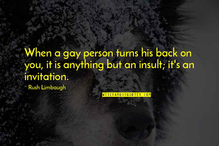 Life Can So Cruel Quotes By Rush Limbaugh: When a gay person turns his back on