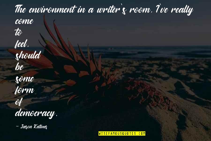 Life Can Turn On A Dime Quotes By Jason Katims: The environment in a writer's room, I've really Life Can Turn On A Dime Quotes By Jason Katims: The environment in a writer's room, I've really