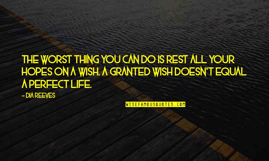 Life Can't Be Perfect Quotes By Dia Reeves: The worst thing you can do is rest