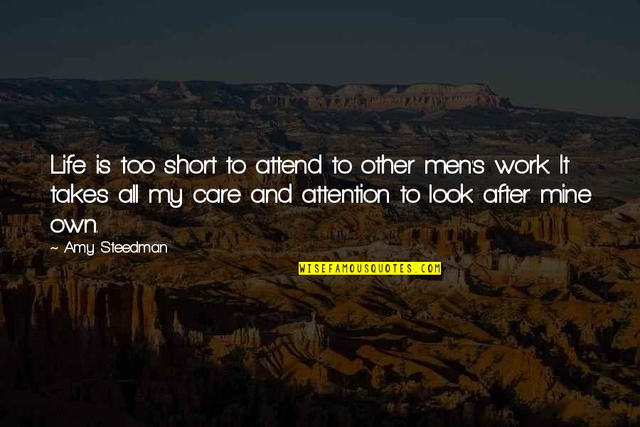 Life Care Quotes By Amy Steedman: Life is too short to attend to other
