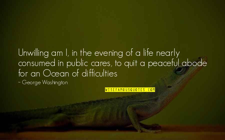 Life Care Quotes By George Washington: Unwilling am I, in the evening of a