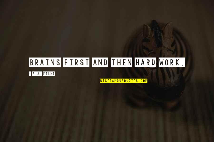 Life Causality Quotes By A.A. Milne: Brains first and then Hard Work. Life Causality Quotes By A.A. Milne: Brains first and then Hard Work.