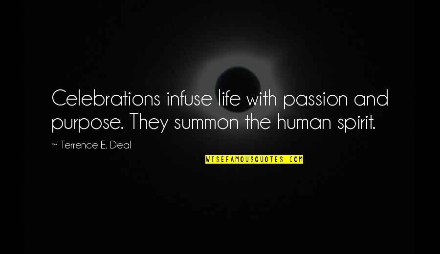 Life Celebrations Quotes By Terrence E. Deal: Celebrations infuse life with passion and purpose. They