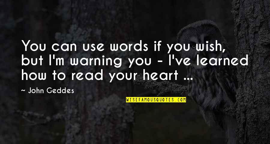 Life Change Money Quotes By John Geddes: You can use words if you wish, but Life Change Money Quotes By John Geddes: You can use words if you wish, but