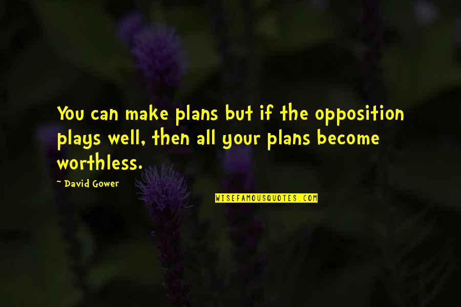 Life Change Tumblr Quotes By David Gower: You can make plans but if the opposition