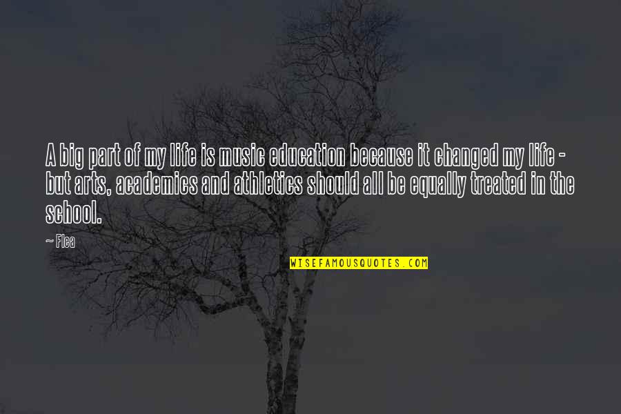 Life Changed Quotes By Flea: A big part of my life is music Life Changed Quotes By Flea: A big part of my life is music