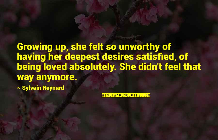 Life Changes Suddenly Quotes By Sylvain Reynard: Growing up, she felt so unworthy of having Life Changes Suddenly Quotes By Sylvain Reynard: Growing up, she felt so unworthy of having