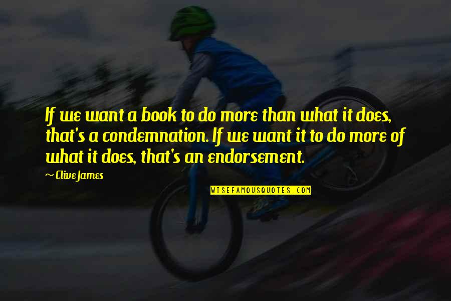 Life Changing Book Quotes By Clive James: If we want a book to do more Life Changing Book Quotes By Clive James: If we want a book to do more
