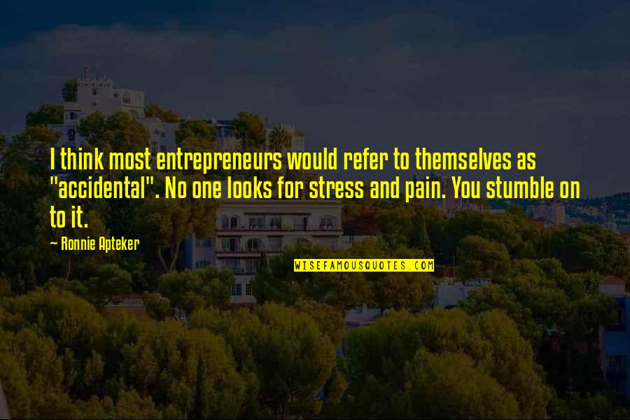 Life Changing Directions Quotes By Ronnie Apteker: I think most entrepreneurs would refer to themselves Life Changing Directions Quotes By Ronnie Apteker: I think most entrepreneurs would refer to themselves