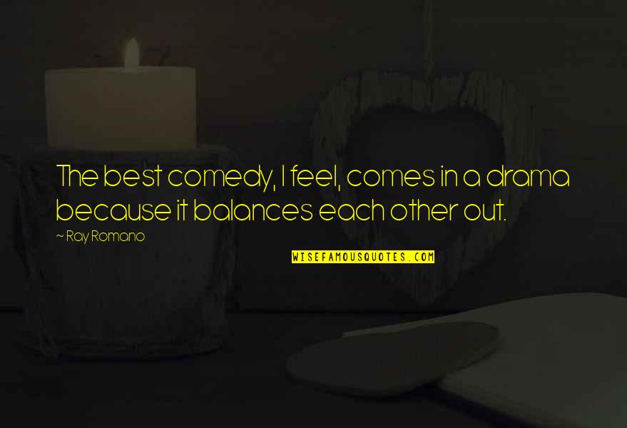 Life Changing Incident Quotes By Ray Romano: The best comedy, I feel, comes in a