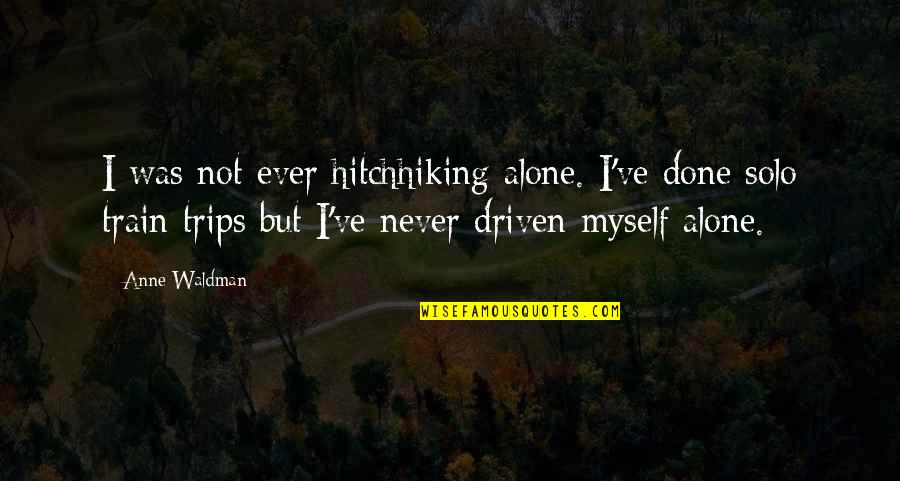 Life Changing Kannada Quotes By Anne Waldman: I was not ever hitchhiking alone. I've done Life Changing Kannada Quotes By Anne Waldman: I was not ever hitchhiking alone. I've done