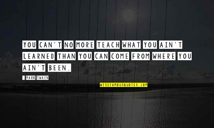 Life Changing Music Quotes By Mark Twain: You can't no more teach what you ain't