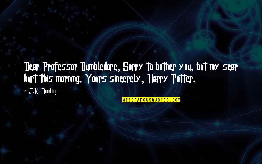 Life Changing Travel Quotes By J.K. Rowling: Dear Professor Dumbledore, Sorry to bother you, but