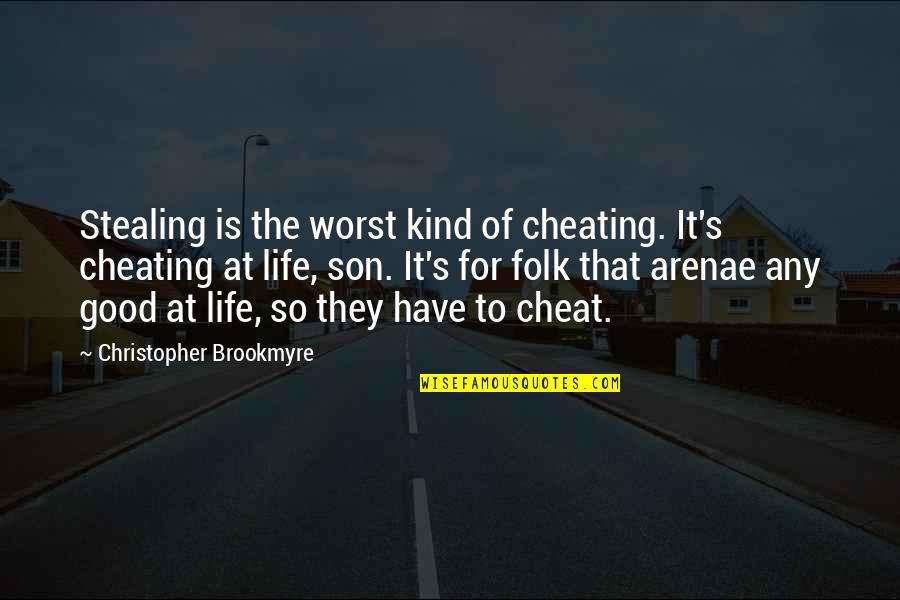 Life Cheat Quotes By Christopher Brookmyre: Stealing is the worst kind of cheating. It's Life Cheat Quotes By Christopher Brookmyre: Stealing is the worst kind of cheating. It's