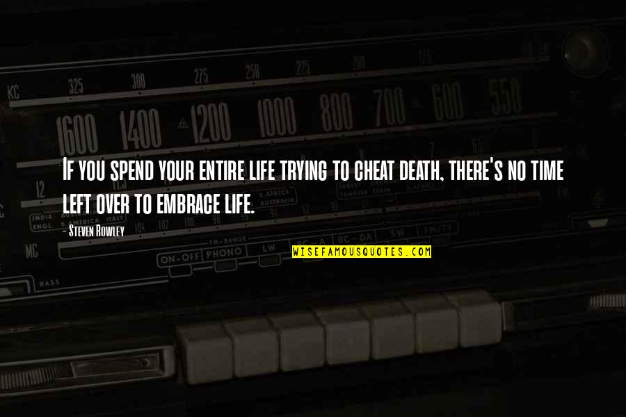 Life Cheat Quotes By Steven Rowley: If you spend your entire life trying to Life Cheat Quotes By Steven Rowley: If you spend your entire life trying to