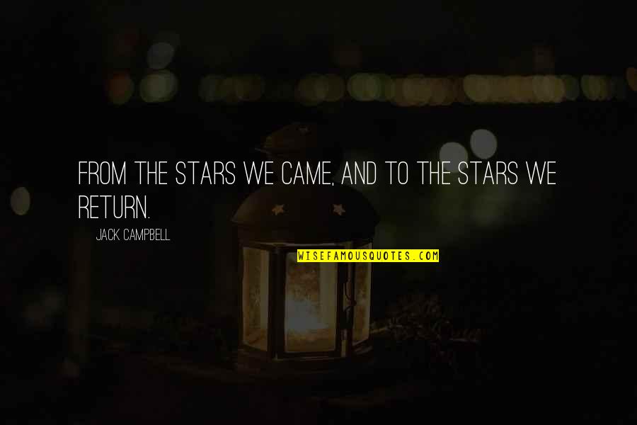 Life Circle Quotes By Jack Campbell: From the stars we came, and to the